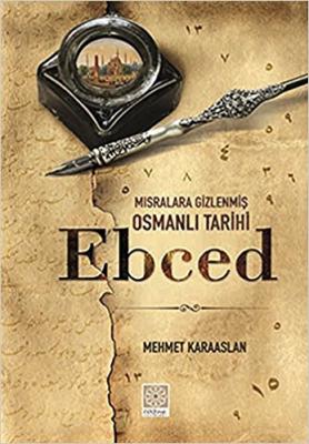 Ebced : Mısralara Gizlenmiş Osmanlı Tarihi Mehmet Karaaslan