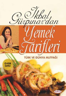 İkbal Gürpınar'dan Yemek Tarifleri : Türk ve Dünya Mutfağı İkbal Gürpı