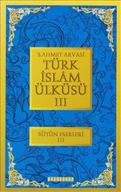 Türk İslam Ülküsü 3 S. Ahmet Arvasi