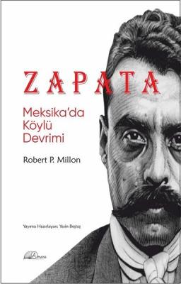 Zapata : Meksika’da Köylü Devrimi ROBERT P. MILLON