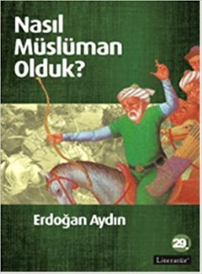 Nasıl Müslüman Olduk Erdoğan Aydın