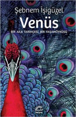 Venüs : Bir Aile Tarihçesi Bir Yaşamöyküsü Şebnem İşigüzel