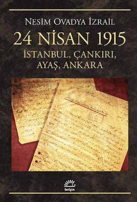 24 Nisan 1915 : İstanbul, Çankırı, Ayaş, Ankara Nesim Ovadya İzrail