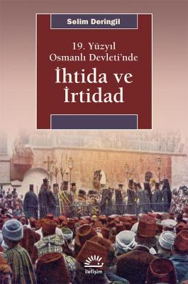 İhtida ve İrtidad : 19. Yüzyıl Osmanlı Devleti’nde Selim Deringil