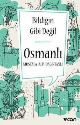 Osmanlı : Bildiğin Gibi Değil Mustafa Alp Dağıstanlı