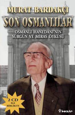 Son Osmanlılar : Osmanlı Hanedanının Sürgün ve Miras Öyküsü CD'li Mura