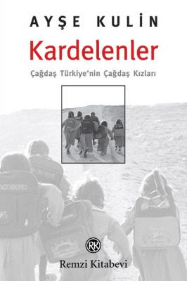 Kardelenler : Çağdaş Türkiye'nin Çağdaş Kızları Ayşe Kulin