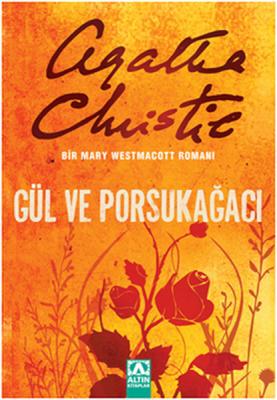Gül ve Porsukağacı : Bir Mary Westmacott Romanı Agatha Christie