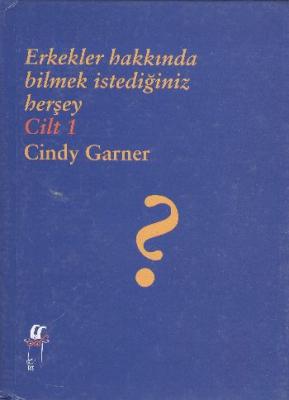 Erkekler Hakkında Bilmek İstediğiniz Herşey Cilt 1 Cindy Garner