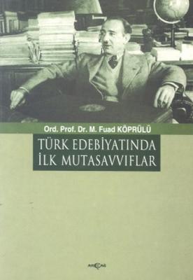 Türk Edebiyatında İlk Mutasavvıflar Mehmed Fuad Köprülü