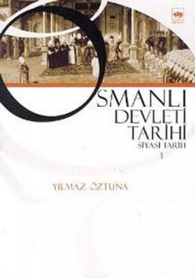 Osmanlı Devleti Tarihi 1 : Siyasi Tarih Yılmaz Öztuna