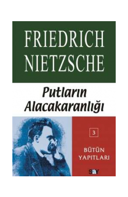 Putların Alacakaranlığı %25 indirimli Friedrich Wilhelm Nietzsche
