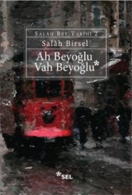 Ah Beyoğlu Vah Beyoğlu : Salah Bey Tarihi 2 Salah Birsel