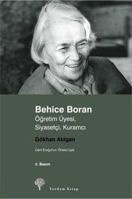 Behice Boran : Öğretim Üyesi Siyasetçi Kuramcı Gökhan Atılgan