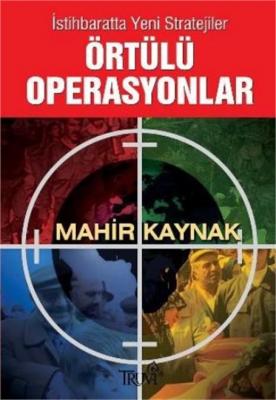 Örtülü Operasyonlar : İstihbaratta Yeni Stratejiler Mahir Kaynak