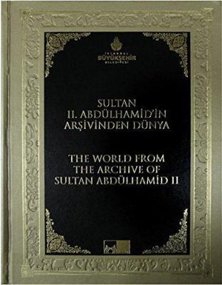 Sultan II. Abdülhamid'in Arşivinden Dünya - The World from the Archive
