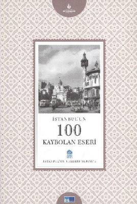 İstanbul'un 100 Kaybolan Eseri Kolektif