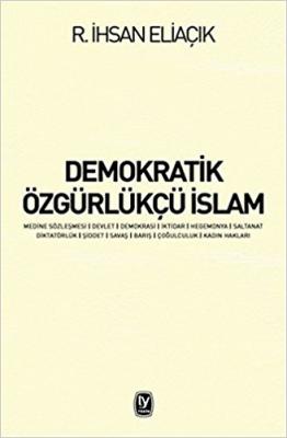 Demokratik Özgürlükçü İslam : Medine Sözleşmesi Devlet Demokrasi İktid