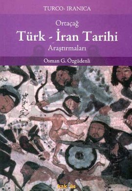 Ortaçağ Türk İran Tarihi Araştırmaları Osman Gazi Özgüdenli