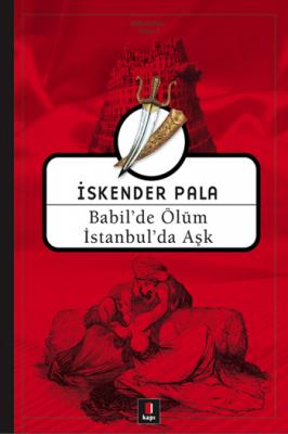 Babil'de Ölüm İstanbul'da Aşk İskender Pala