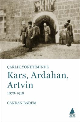 Kars, Ardahan, Artvin : Çarlık Yönetiminde Candan Badem