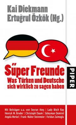 Süper Freunde: Was Türken und Deutsche sich wirklich zu sagen haben Ko