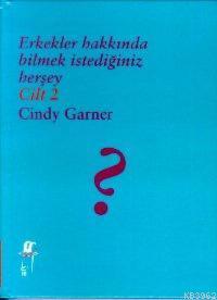 Erkekler Hakkında Bilmek İstediğiniz Herşey Cilt 2 Cindy Garner