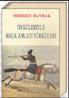 Öyküleriyle Halk Anlatı Türküleri Mehmet Bayrak