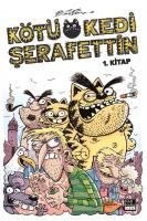 Kötü Kedi Şerafettin 1. Kitap Kötü Kedi Şerafettin 1. Kitap