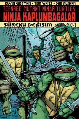 Ninja Kaplumbağalar Cilt 1 Sürekli Değişim Kevin Eastman
