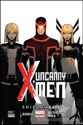 Uncanny X-Men Cilt 4 S.H.I.E.L.D.'a Karşı Brian Michael Bendis