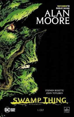 Swamp Thing Efsanesi: 1. Cilt Alan Moore