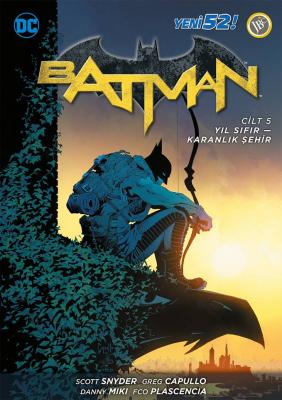 Batman Cilt 5 Yıl Sıfır Karanlık Şehir Scott Snyder