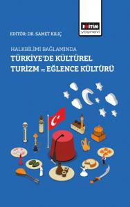 Halkbilimi Bağlamında Türkiye’de Kültürel Turizm ve Eğlence Kültürü Halkbilimi Bağlamında Türkiye’de Kültürel Turizm ve Eğlence Kültürü