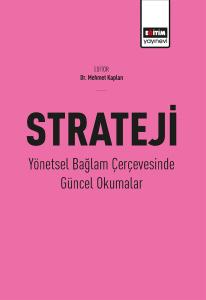STRATEJİ Yönetsel Bağlam Çerçevesinde Güncel Okumalar STRATEJİ Yönetsel Bağlam Çerçevesinde Güncel Okumalar