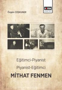 Eğitimci- Piyanist, Piyanist- Eğitimci Mithat FENMEN