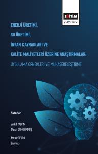Enerji Üretimi, Su Üretimi, İnsan Kaynakları Ve Kalite Maliyetleri Üzerine Araştırmalar: Uygulama Örnekleri Ve Muhasebeleştirme Enerji Üretimi, Su Üretimi, İnsan Kaynakları Ve Kalite Maliyetleri Üzerine Araştırmalar: Uygulama Örnekleri Ve Muhasebeleştirme