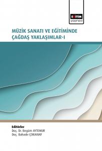Müzik Sanatı ve Eğitiminde Çağdaş Yaklaşımlar I Müzik Sanatı ve Eğitiminde Çağdaş Yaklaşımlar I