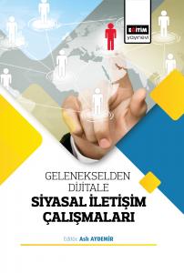 Gelenekselden Dijitale Siyasal İletişim Çalışmaları