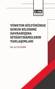 Yönetim Kültüründe Sorun Bildirme Davranışına Siyasetnamalerin Yaklaşımları Yönetim Kültüründe Sorun Bildirme Davranışına Siyasetnamalerin Yaklaşımları