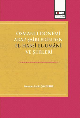 Osmanlı Dönemi Arap Şairlerinden El-Habsî El-Umânî Ve Şiirleri