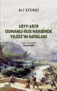 1877-1878 Osmanlı - Rus Harbinde Yıldız'ın Hatalar