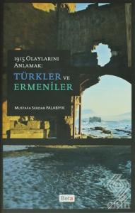 1915 Olaylarını Anlamak: Türkler ve Ermeniler