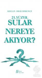 21. Yüzyıl Sular Nereye Akıyor?