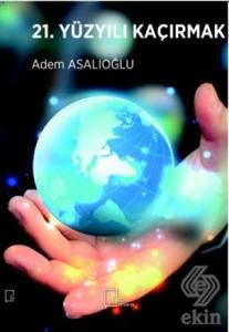 21. Yüzyılı Kaçırmak