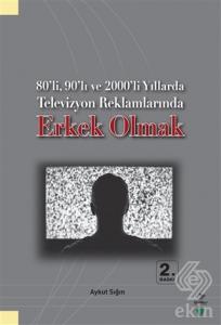 80'li, 90'lı ve 2000'li Yıllarda Televizyon Reklam