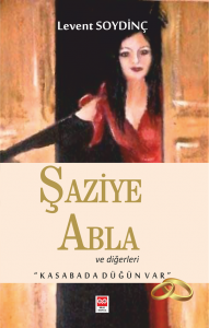Şaziye Abla ve Diğerleri Levent Soydinç