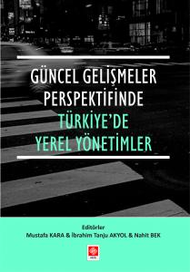 Güncel Gelişmeler Perspektifinde Türkiyede Yerel Yönetimler / Mustafa Kara