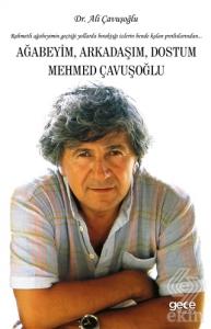 Ağabeyim Arkadaşım Dostum Mehmed Çavuşoğlu