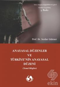 Anayasal Düzenler ve Türkiye'nin Anayasal Düzeni (
